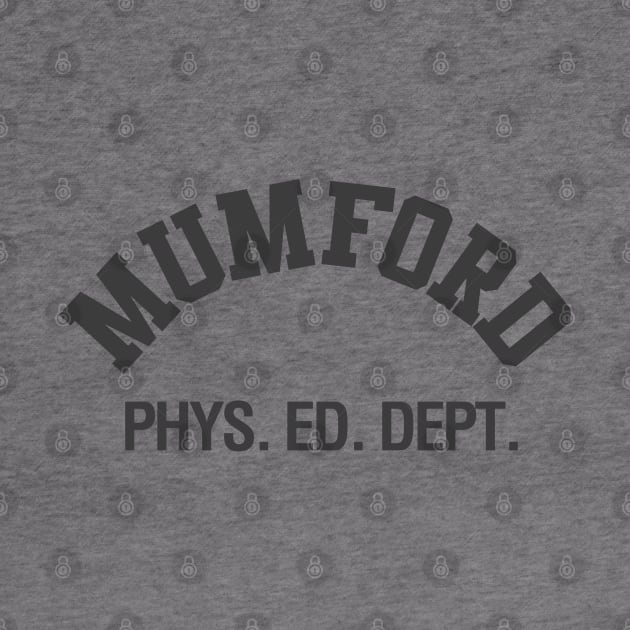 Axel's Mumford Phys. Ed. Dept. by PopCultureShirts